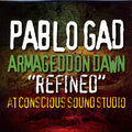 Pablo Gad – Armageddon Dawn “Refined” At Conscious Sounds Studio