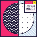 Vhyce Featuring Yves Paquet ‎– Lose Our Minds