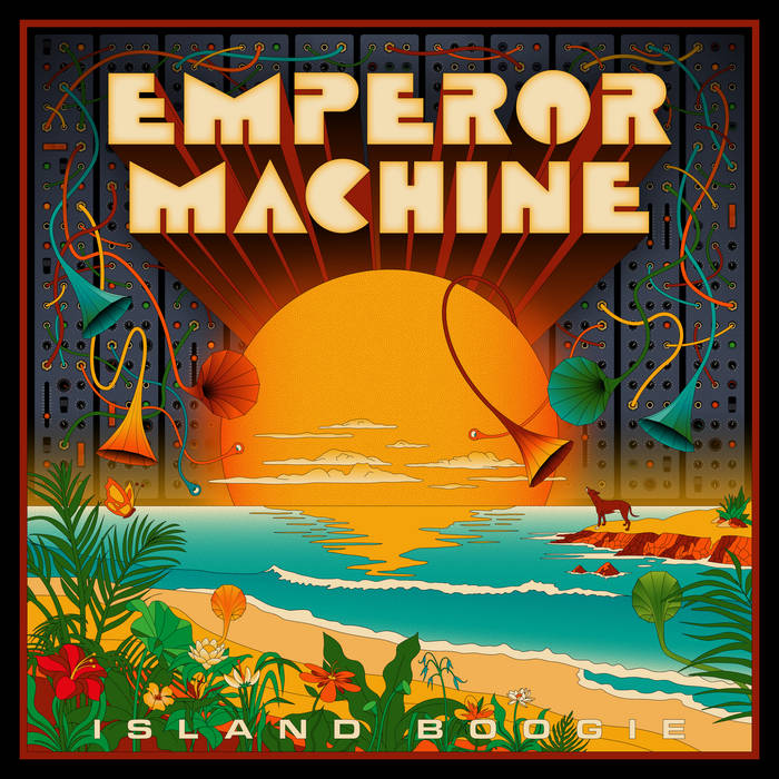 The Emperor Machine - Island Boogie