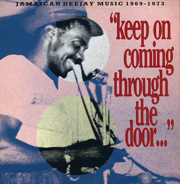 Various ‎– "Keep On Coming Through The Door…" Jamaican Deejay Music 1969 - 1973