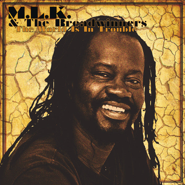 M.L.K.& The Breadwinners – The World Is In Trouble