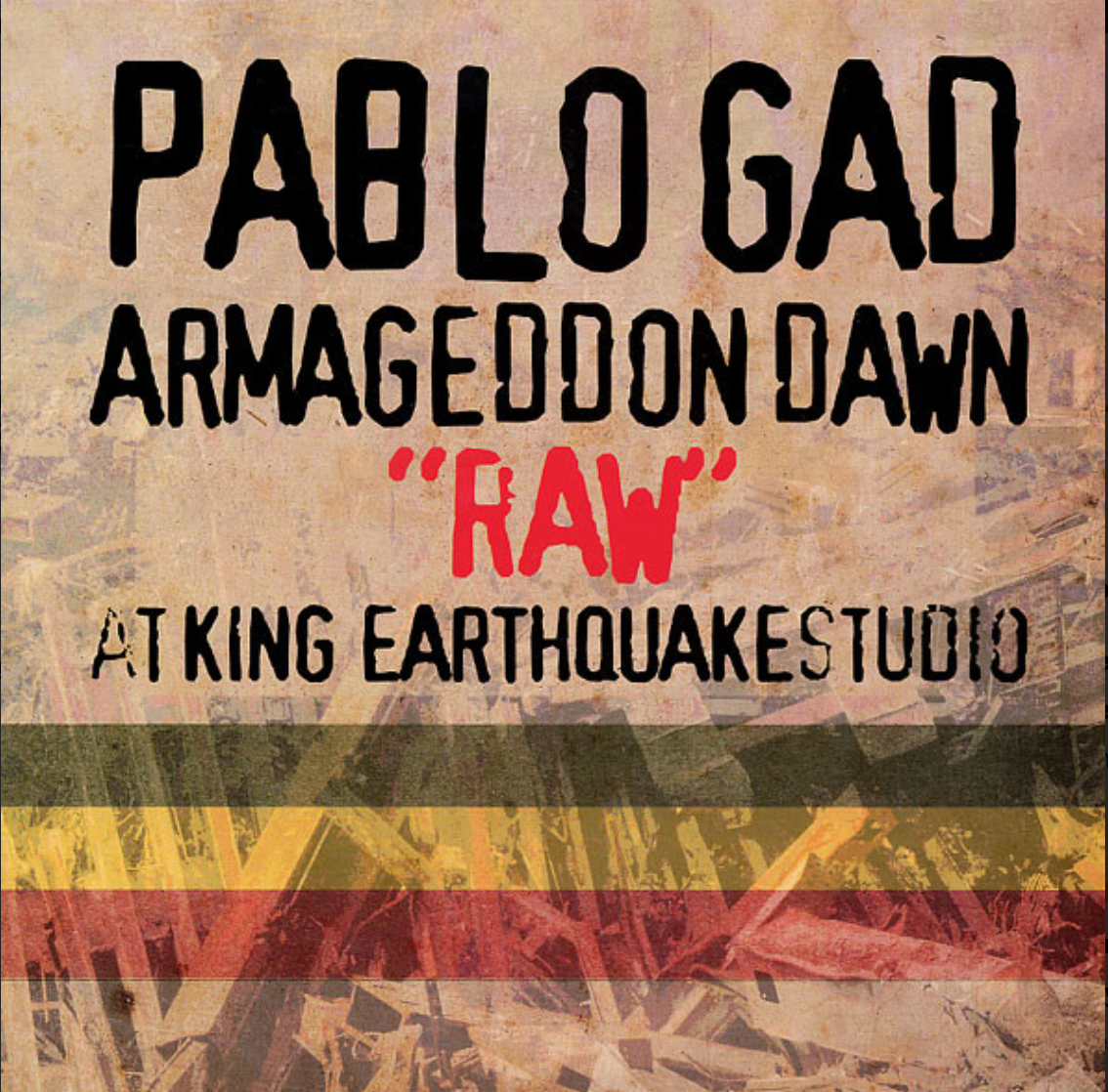 Pablo Gad ‎– Armageddon Dawn “Raw” At King Earthquake Studio