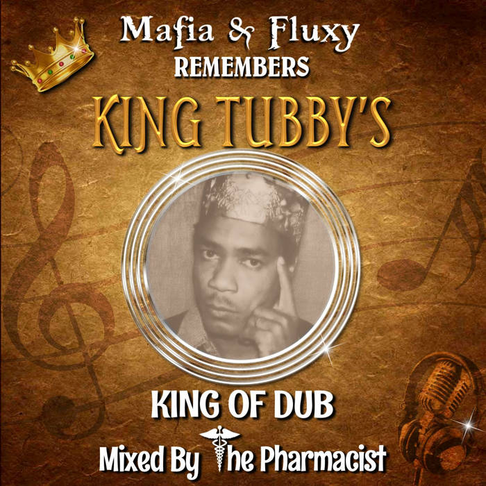 Mafia & Fluxy - Remembers King Tubby's King Of Dub: Mixed By The Pharmacist
