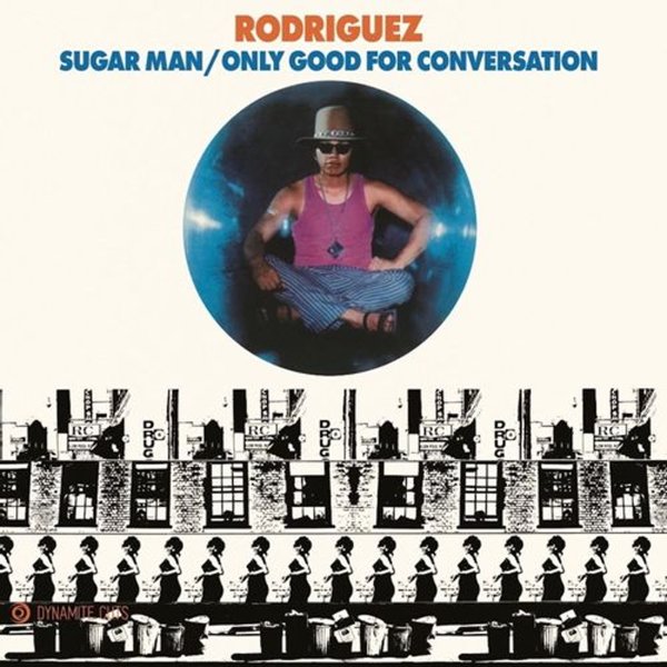 Rodriguez – Sugar Man / Only Good For Conversation