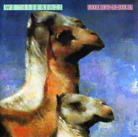 The Roches ‎– We Three Kings