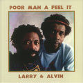 Larry & Alvin - Poor Man Feel It