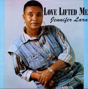 Jennifer Lara ‎– Love Lifted Me