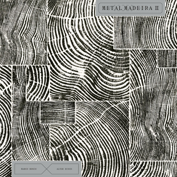 Marco Bosco  x Alter Disco – Metalmadeira II