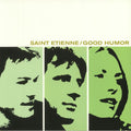 Saint Etienne ‎– Good Humor (Reissue)
