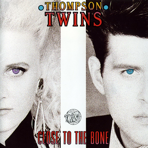 Thompson Twins ‎– Close To The Bone