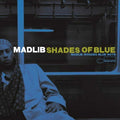 Madlib - Shades Of Blue