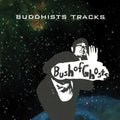 Bush Of Ghosts – Buddhists Tracks