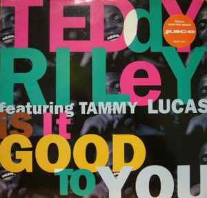 Teddy Riley Featuring Tammy Lucas ‎– Is It Good To You