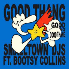 Smalltown DJs Ft. Bootsy Collins – Good Thang