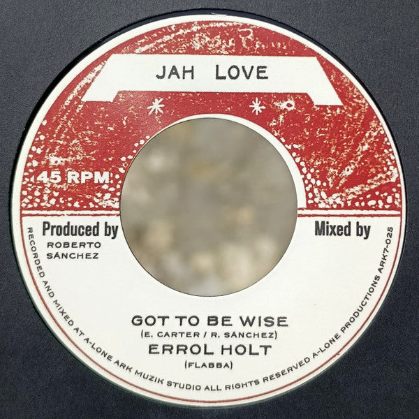 Errol Holt + Lone Ark Riddim Force ‎– Got To Be Wise / Be Wise Version