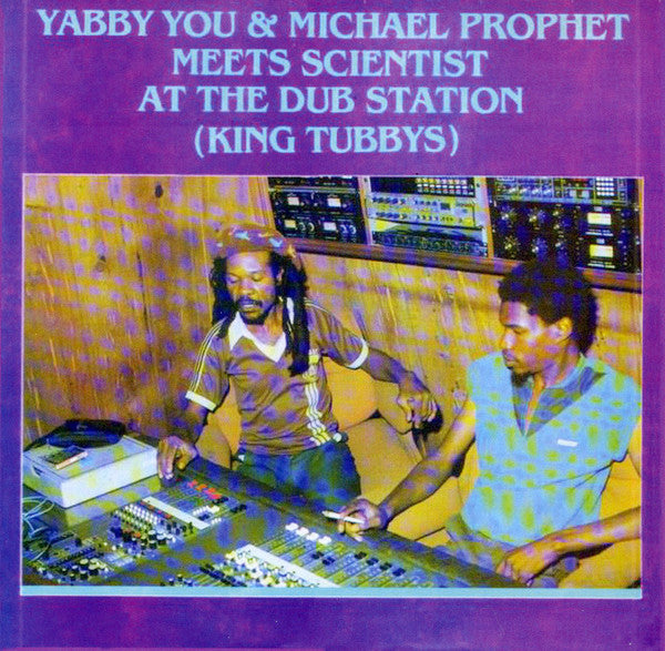 Yabby You & Michael Prophet meets Scientist at the Dub station (King Tubbys)  CD