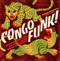 Congo Funk! Sound Madness From The Shores Of The Mighty Congo River