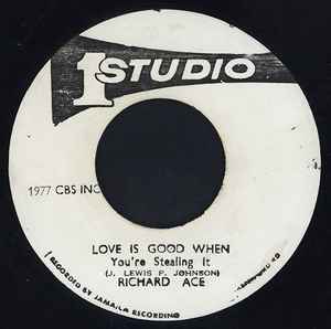 Richard Ace ‎– Love Is Good When You're Stealing It