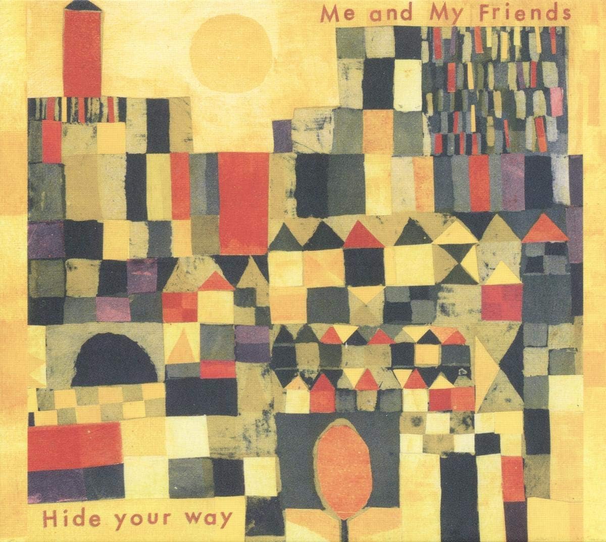 Me And My Friends – Hide Your Way