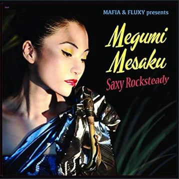 Mafia & Fluxy Present Megumi Mesaku - Saxy Rocksteady