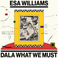 Esa Williams - Dala What We Must