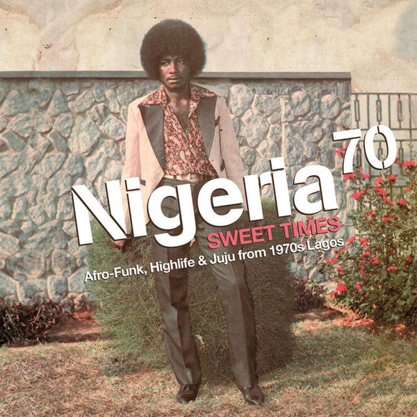 Various ‎– Nigeria 70 (Sweet Times: Afro-Funk, Highlife & Juju From 1970s Lagos)