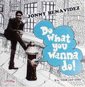 Jonny Benavidez ‎– Do What You Wanna Do