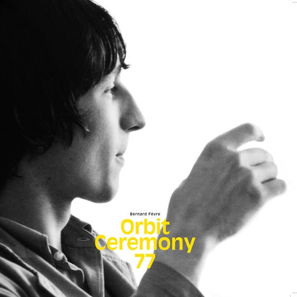 Bernard Fevre ‎– Orbit Ceremony 77