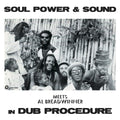 Soul Power & Sound meets Al Breadwinner – In Dub Procedure