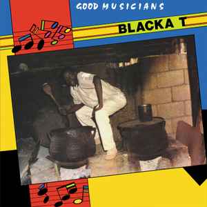 Blacka T ‎– Good Musicians