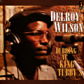 Delroy Wilson ‎– Dubbing At King Tubby's