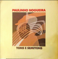 Paulinho Nogueira ‎– Tons E Semitons