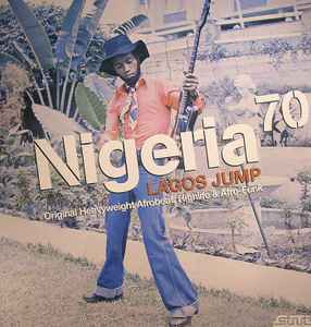 Various ‎– Nigeria 70 (Lagos Jump: Original Heavyweight Afrobeat, Highlife & Afr
