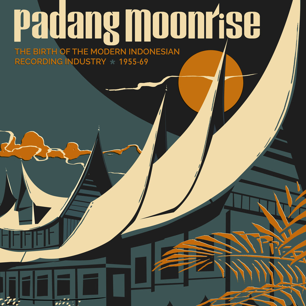 Padang Moonrise: The Birth of the Modern Indonesian Recording Industry (1955​-​6