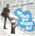 Jonny Benavidez - Do What You Wanna Do