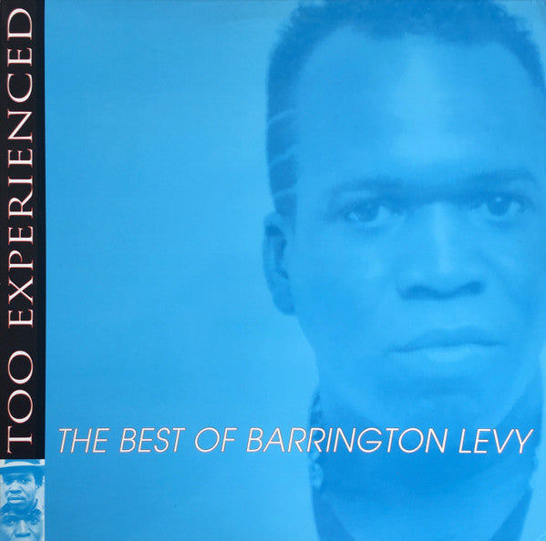 Barrington Levy ‎– Too Experienced ... The Best Of Barrington Levy